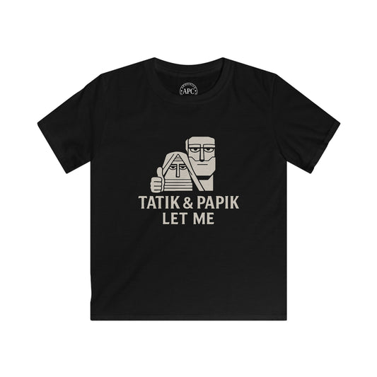 Tatik Papik Let Me (Kids) Softstyle Tee