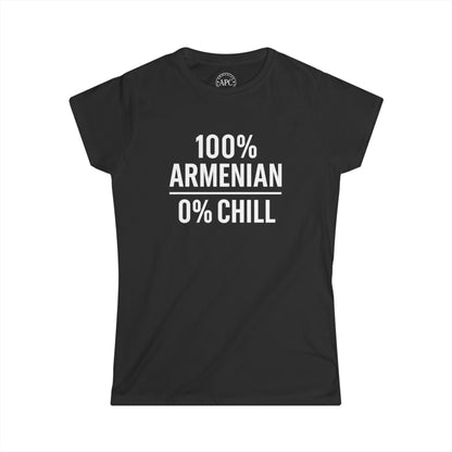 100% Armenian 0% Chill Women's Softstyle Tee