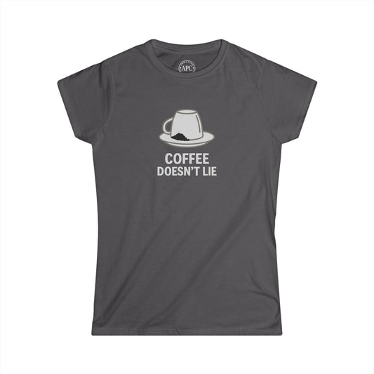 Coffee Doesn't Lie Women's Softstyle Tee