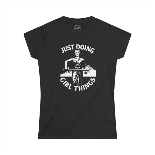 Just Doing Girl Things Women's Softstyle Tee
