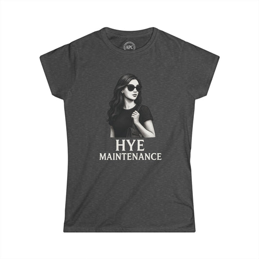 Hye Maintenance Women's Softstyle Tee