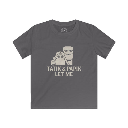 Tatik Papik Let Me (Kids) Softstyle Tee