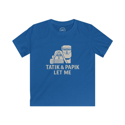 Tatik Papik Let Me (Kids) Softstyle Tee