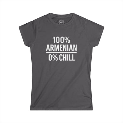 100% Armenian 0% Chill Women's Softstyle Tee